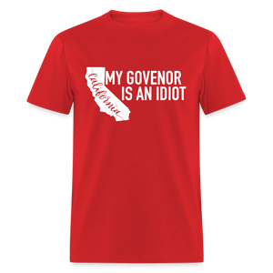 My Governor Is An Idiot California Gavin Newsom Classic T-Shirt - red