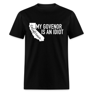 My Governor Is An Idiot California Gavin Newsom Classic T-Shirt - black