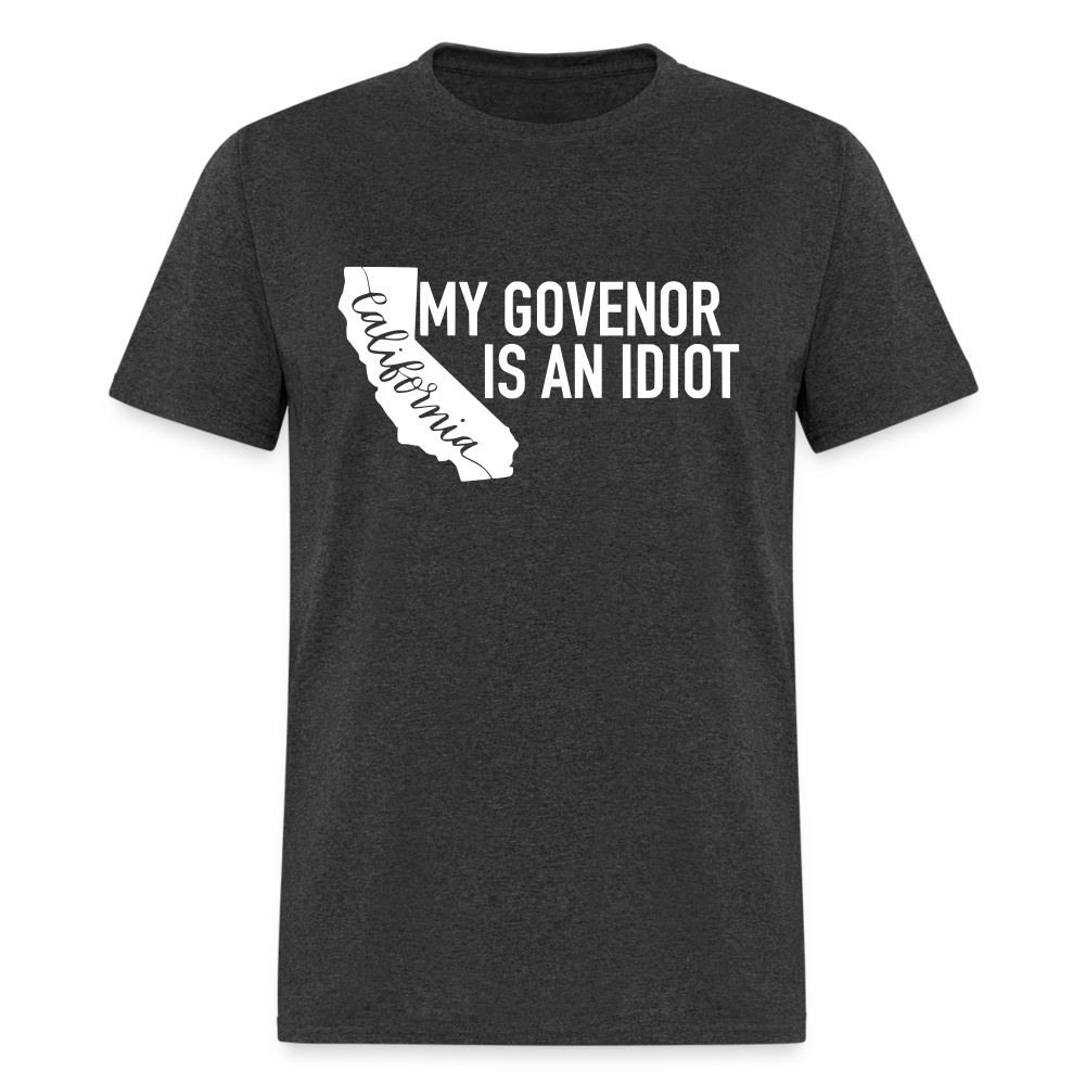 My Governor Is An Idiot California Gavin Newsom Classic T-Shirt - heather black