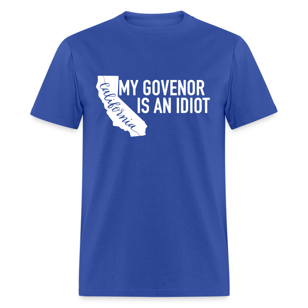 My Governor Is An Idiot California Gavin Newsom Classic T-Shirt - royal blue