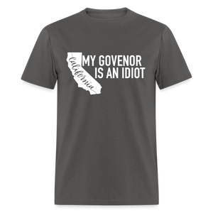 My Governor Is An Idiot California Gavin Newsom Classic T-Shirt - charcoal