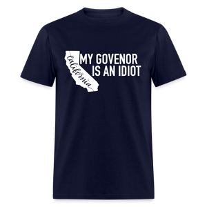 My Governor Is An Idiot California Gavin Newsom Classic T-Shirt - navy