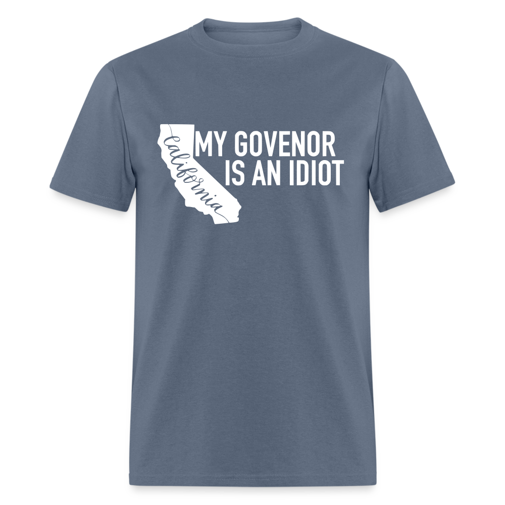 My Governor Is An Idiot California Gavin Newsom Classic T-Shirt - denim