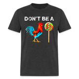 Don't Be A Sucker Funny Classic T-Shirt - heather black