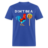 Don't Be A Sucker Funny Classic T-Shirt - royal blue