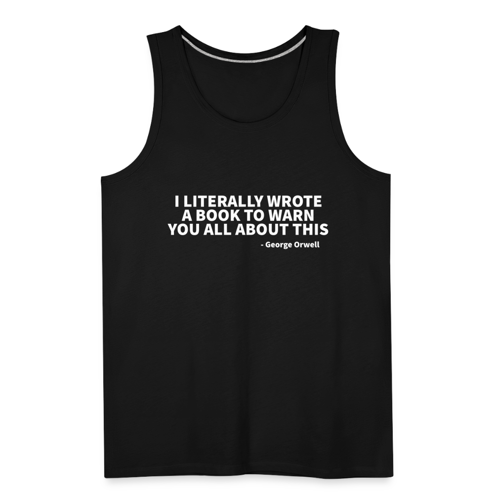 I Literally Wrote A Book To Warn You All About This - Men’s Premium Tank - black