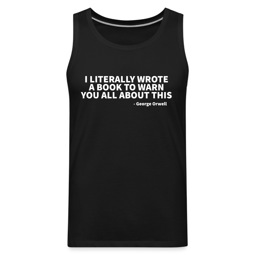 I Literally Wrote A Book To Warn You All About This - Men’s Premium Tank - black