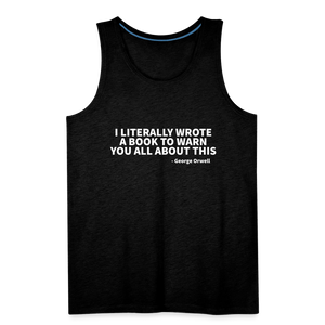 I Literally Wrote A Book To Warn You All About This - Men’s Premium Tank - charcoal grey