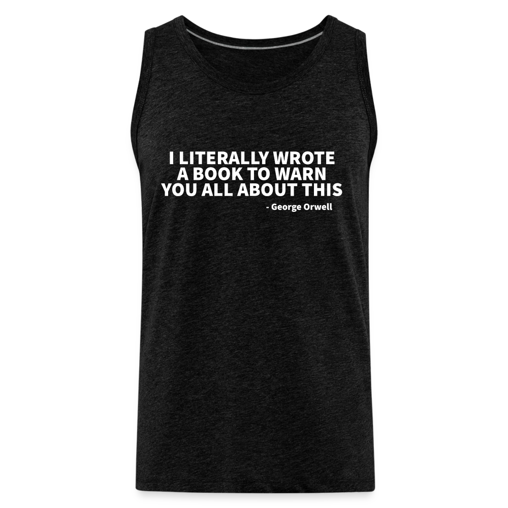 I Literally Wrote A Book To Warn You All About This - Men’s Premium Tank - charcoal grey