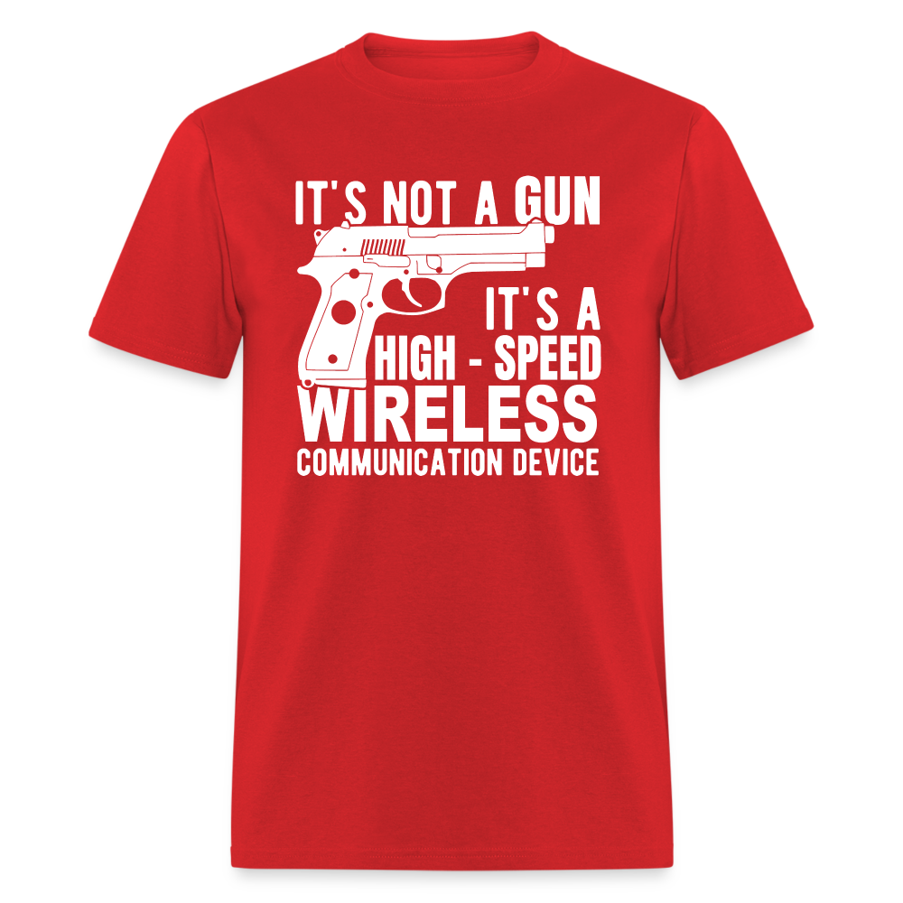 it's not a gun, it's a high - speed wireless communication device Classic T-Shirt - red