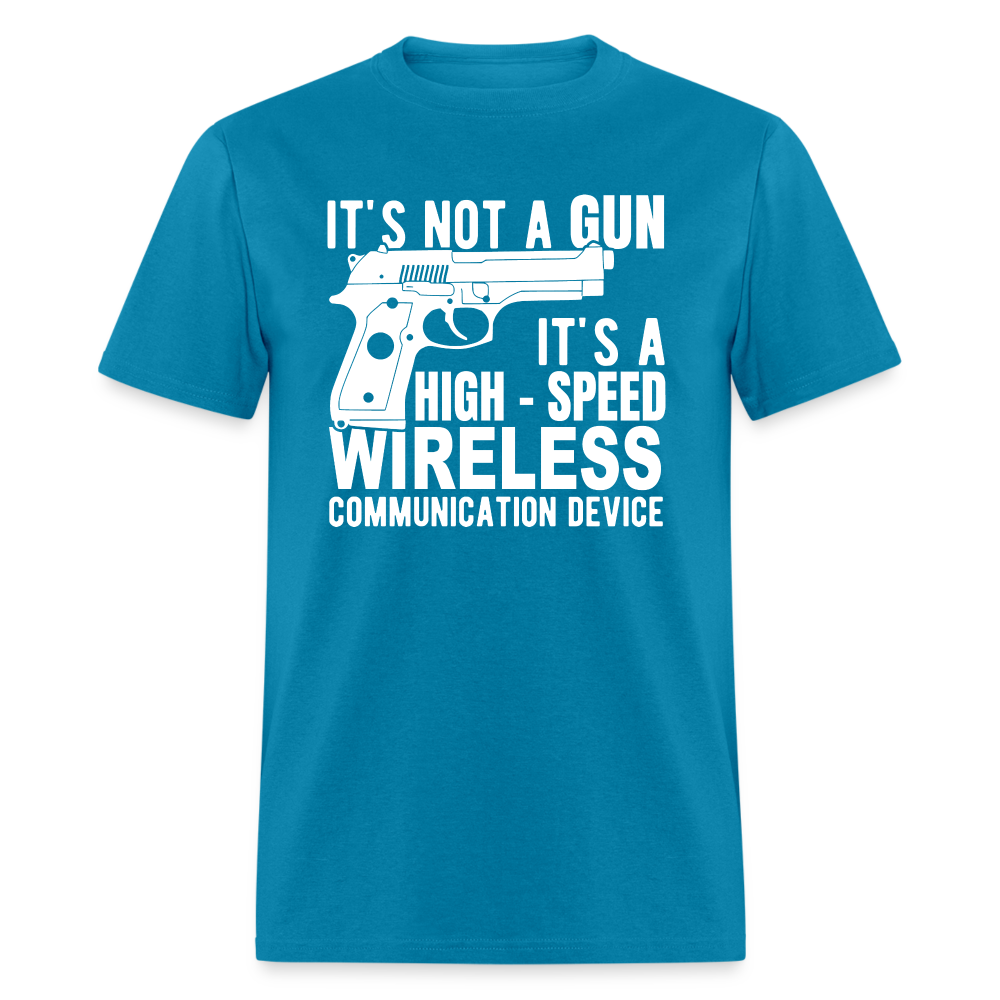 it's not a gun, it's a high - speed wireless communication device Classic T-Shirt - turquoise