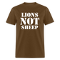 Lions Not Sheep Classic T-Shirt - brown