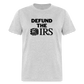 Defund The IRS Classic T-Shirt - heather gray