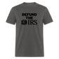 Defund The IRS Classic T-Shirt - charcoal