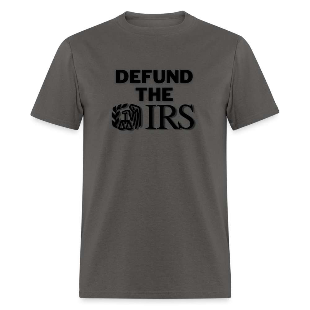 Defund The IRS Classic T-Shirt - charcoal