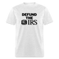 Defund The IRS Classic T-Shirt - light heather gray