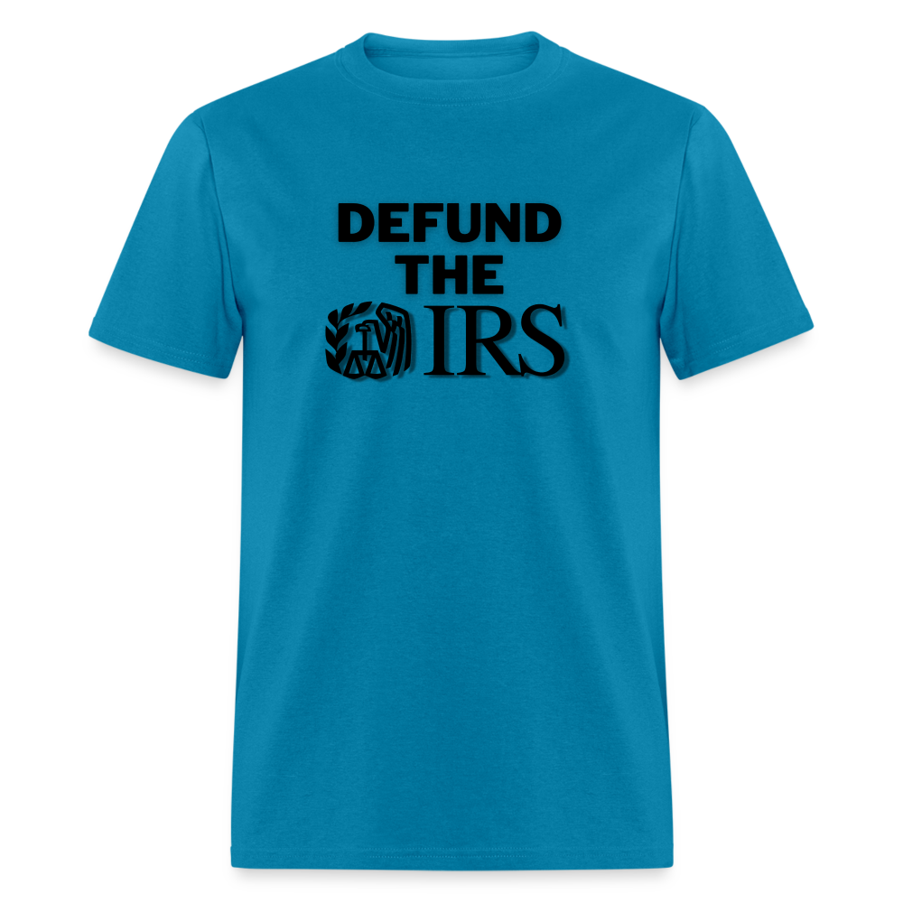 Defund The IRS Classic T-Shirt - turquoise