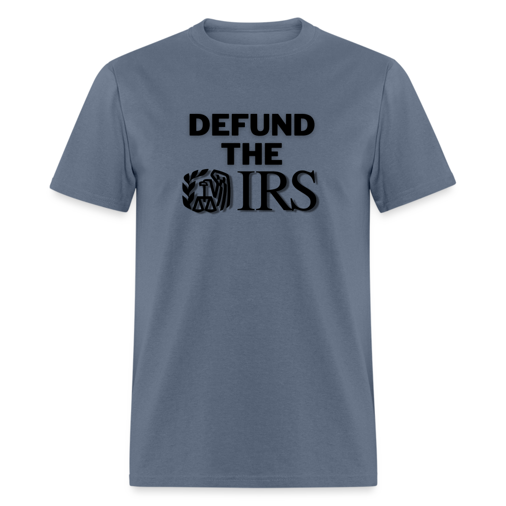 Defund The IRS Classic T-Shirt - denim