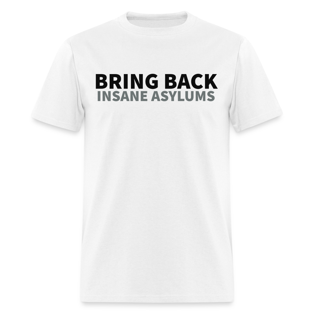 Bring Back Asylums Classic T-Shirt - white