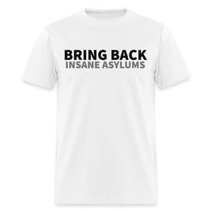 Bring Back Asylums Classic T-Shirt - white