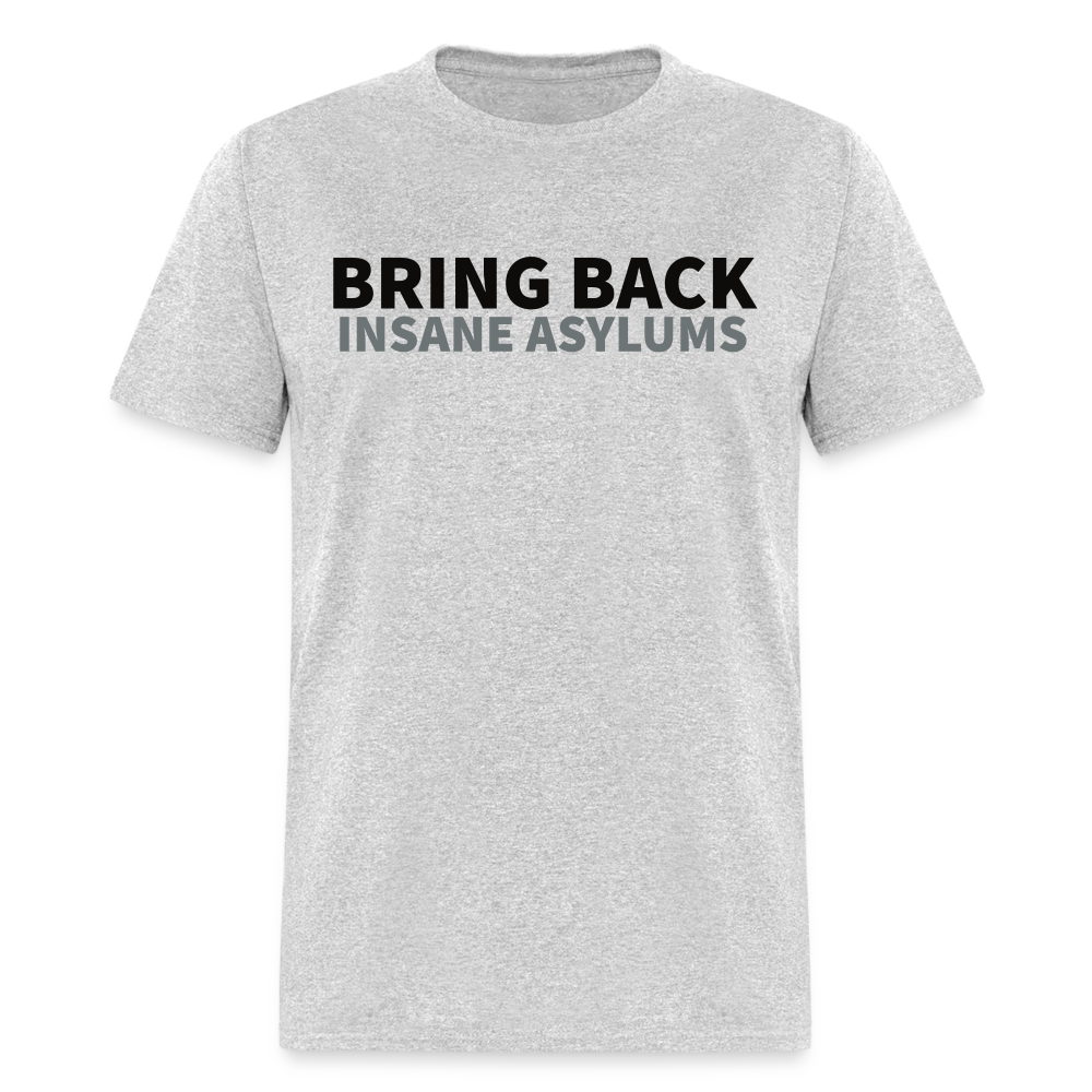 Bring Back Asylums Classic T-Shirt - heather gray