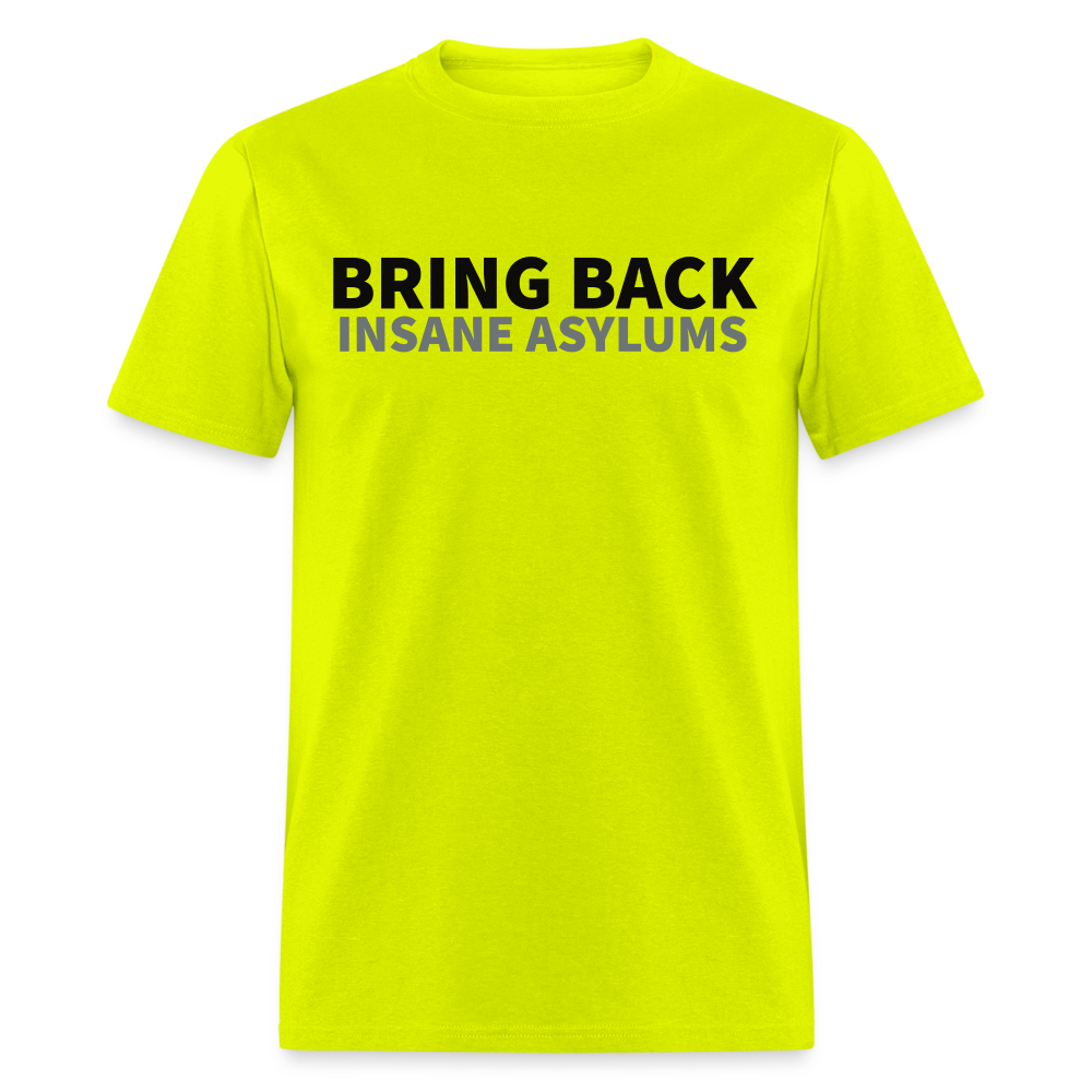 Bring Back Asylums Classic T-Shirt - safety green