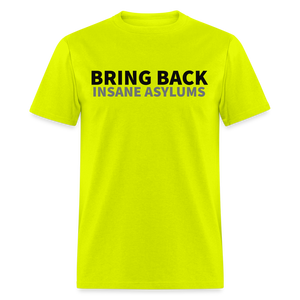 Bring Back Asylums Classic T-Shirt - safety green