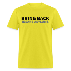 Bring Back Asylums Classic T-Shirt - yellow