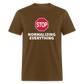 Stop Normalizing Everything Classic T-Shirt - brown