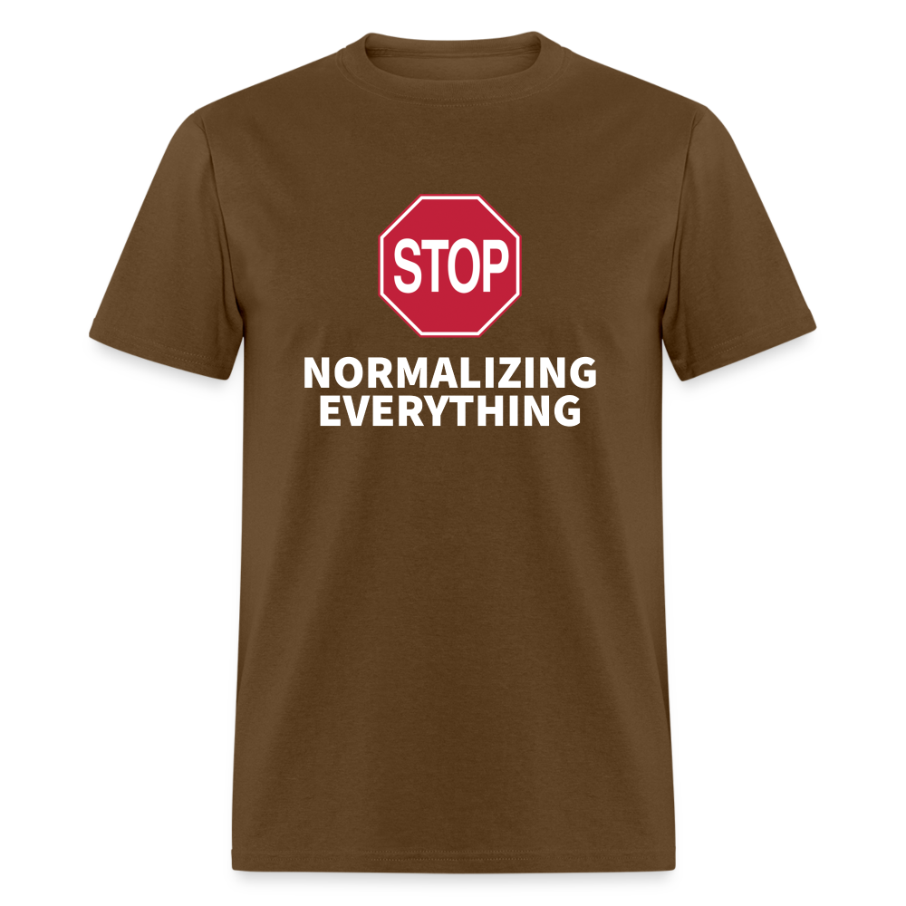 Stop Normalizing Everything Classic T-Shirt - brown