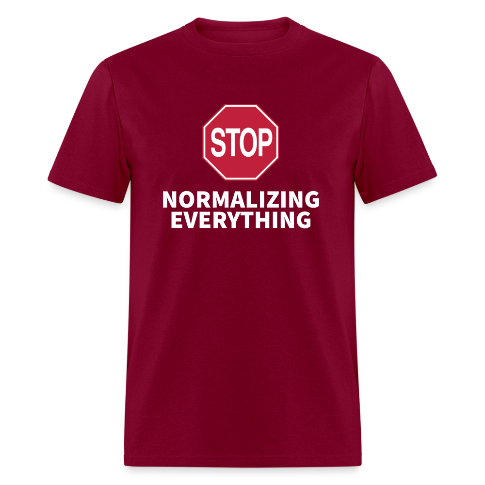 Stop Normalizing Everything Classic T-Shirt - burgundy