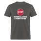 Stop Normalizing Everything Classic T-Shirt - charcoal