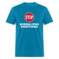 Stop Normalizing Everything Classic T-Shirt - turquoise