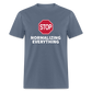 Stop Normalizing Everything Classic T-Shirt - denim