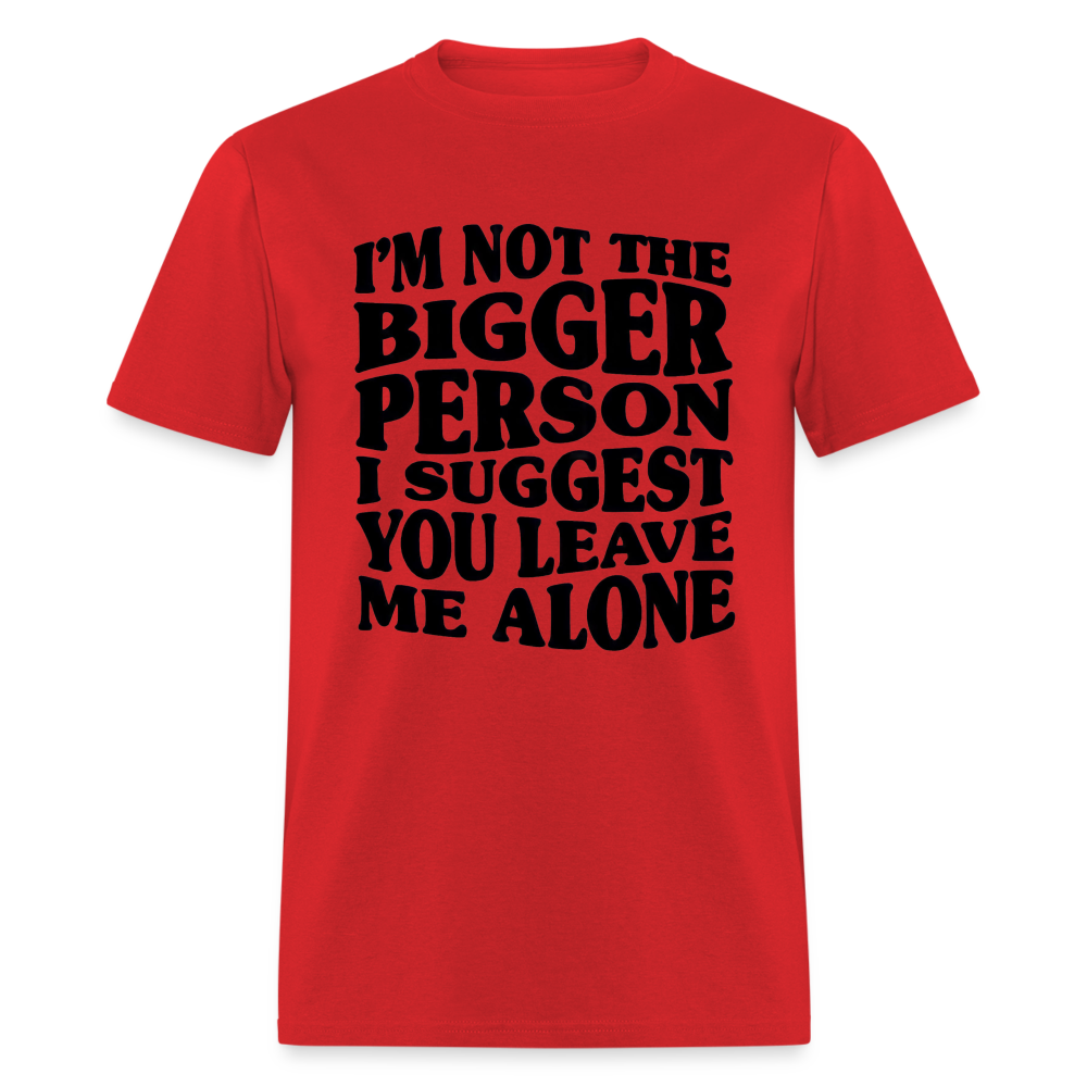 I'm Not The Bigger Person Funny Classic T-Shirt - red