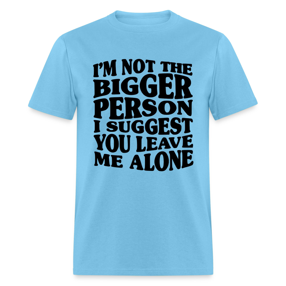 I'm Not The Bigger Person Funny Classic T-Shirt - aquatic blue