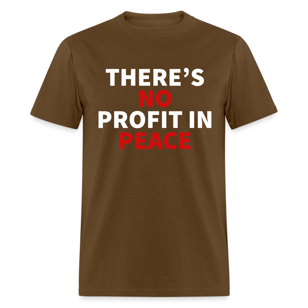 There's No Profit In Peace Classic T-Shirt - brown