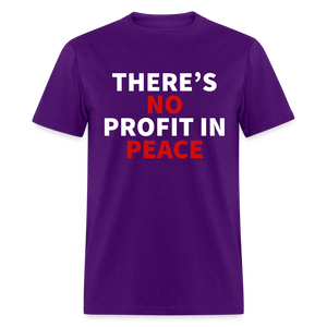 There's No Profit In Peace Classic T-Shirt - purple