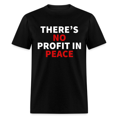 There's No Profit In Peace Classic T-Shirt - black