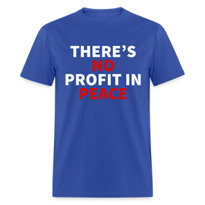 There's No Profit In Peace Classic T-Shirt - royal blue