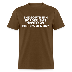 The Southern Border Is As Secure As Biden's Memory Classic T-Shirt - brown