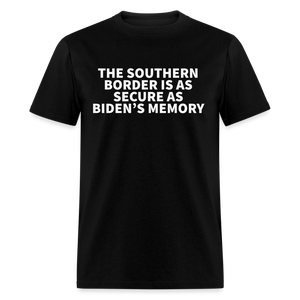 The Southern Border Is As Secure As Biden's Memory Classic T-Shirt - black