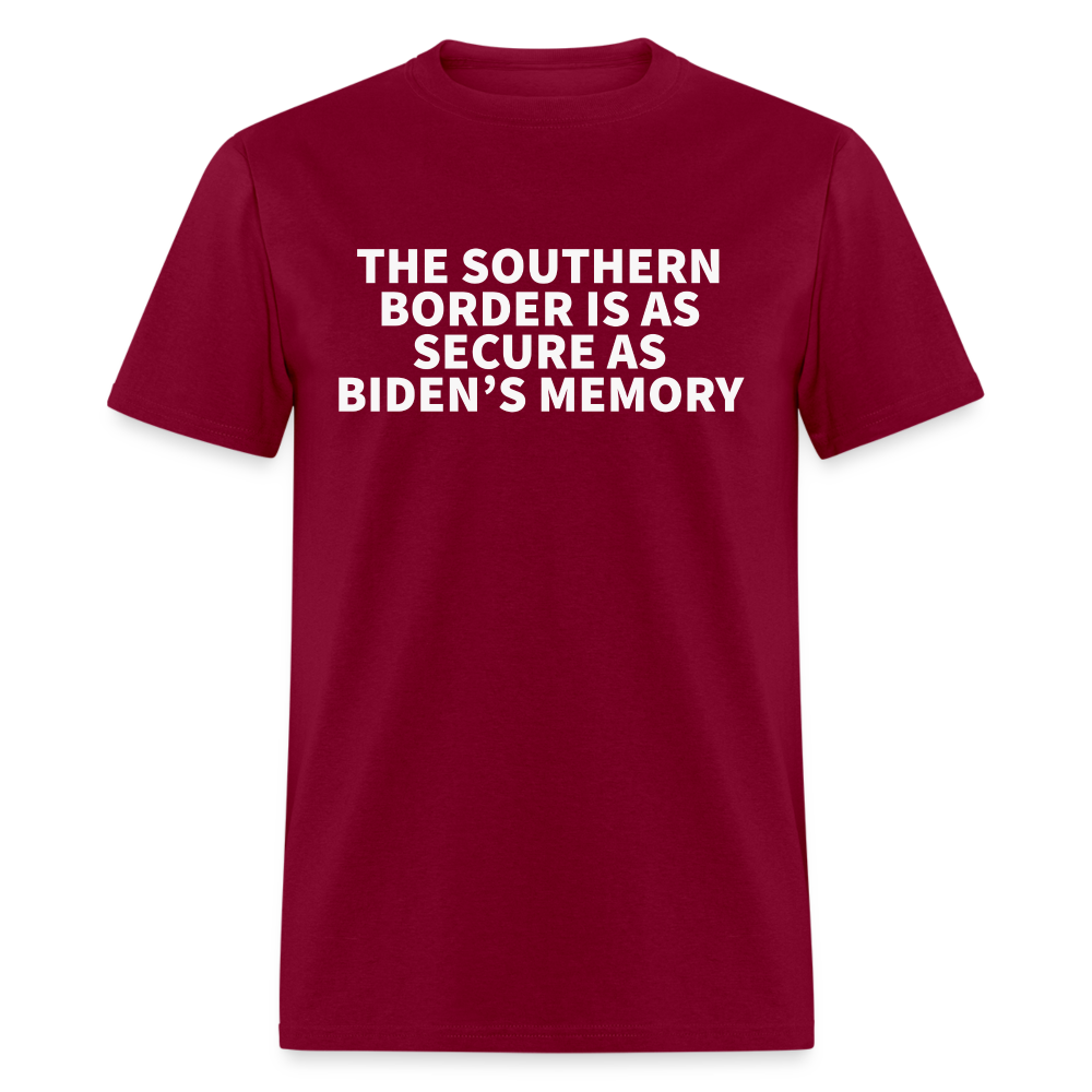 The Southern Border Is As Secure As Biden's Memory Classic T-Shirt - burgundy