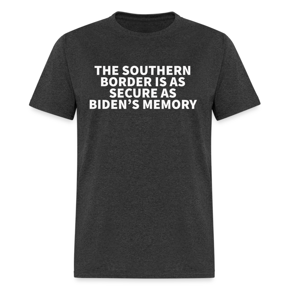 The Southern Border Is As Secure As Biden's Memory Classic T-Shirt - heather black