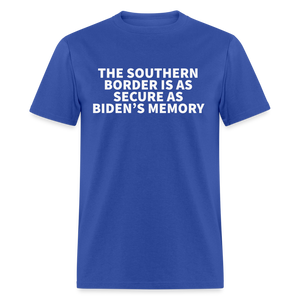 The Southern Border Is As Secure As Biden's Memory Classic T-Shirt - royal blue