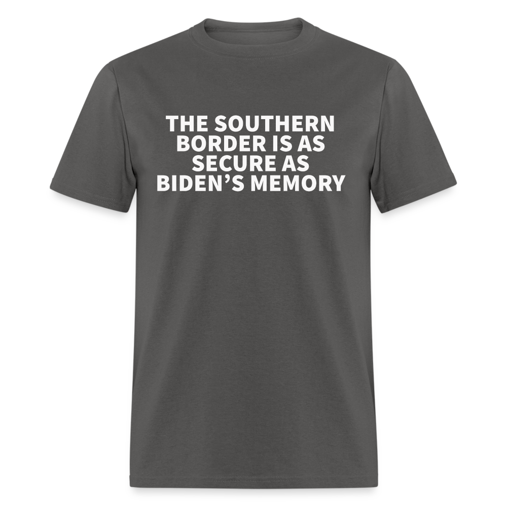 The Southern Border Is As Secure As Biden's Memory Classic T-Shirt - charcoal