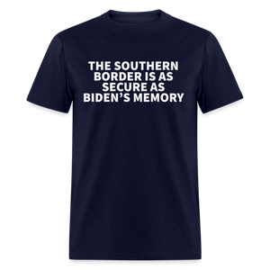 The Southern Border Is As Secure As Biden's Memory Classic T-Shirt - navy