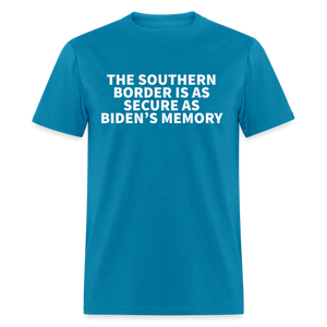 The Southern Border Is As Secure As Biden's Memory Classic T-Shirt - turquoise