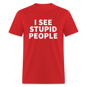 I See Stupid People Classic T-Shirt - red