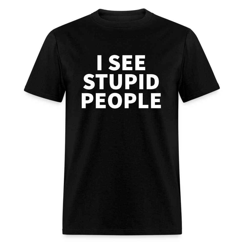 I See Stupid People Classic T-Shirt - black